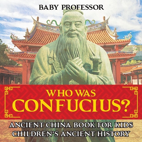 Who Was Confucius? Ancient China Book for Kids | Children's Ancient History -  Baby Professor