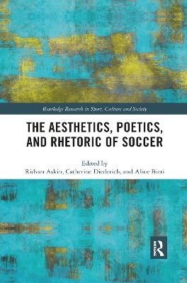 The Aesthetics, Poetics, and Rhetoric of Soccer - 