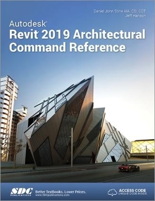 Autodesk Revit 2019 Architectural Command Reference - Jeff Hanson, Daniel John Stine