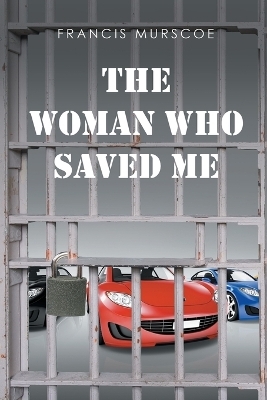 The Woman Who Saved Me - Francis Murscoe