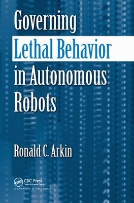 Governing Lethal Behavior in Autonomous Robots - Ronald Arkin