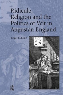 Ridicule, Religion and the Politics of Wit in Augustan England - Roger D. Lund