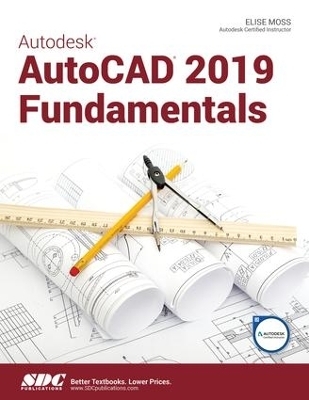 Autodesk AutoCAD 2019 Fundamentals - Elise Moss