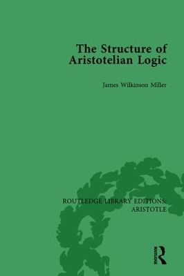 The Structure of Aristotelian Logic - James Wilkinson Miller