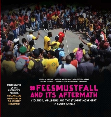 #FeesMustFall and Its Aftermath - Thierry M. Luescher, Angelina Wilson Fadiji, Keamogets G. Morwe, Antonio Erasmus, Tshireletso S. Letsoalo