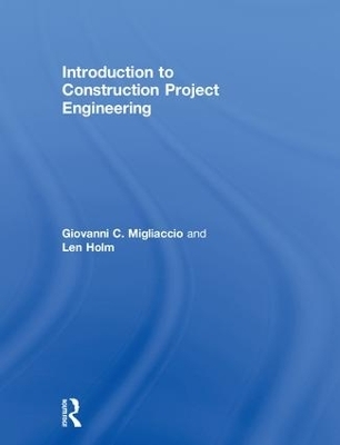 Introduction to Construction Project Engineering - Giovanni C. Migliaccio, Len Holm