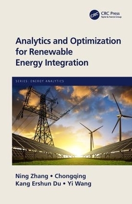 Analytics and Optimization for Renewable Energy Integration - Ning Zhang, Chongqing kang, Ershun Du, Yi Wang