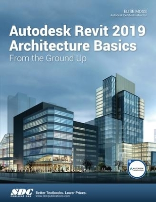 Autodesk Revit 2019 Architecture Basics - Elise Moss