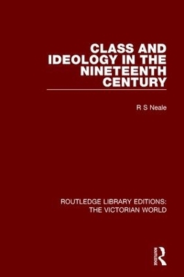 Class and Ideology in the Nineteenth Century - R. Neale