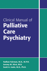 Clinical Manual of Palliative Care Psychiatry -  Nathan Fairman,  Jeremy M. Hirst,  Scott A. Irwin