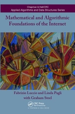 Mathematical and Algorithmic Foundations of the Internet - Fabrizio Luccio, Linda Pagli, Graham Steel