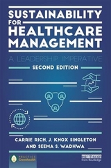 Sustainability for Healthcare Management - Rich, Carrie R.; Singleton, J. Knox; Wadhwa, Seema S.
