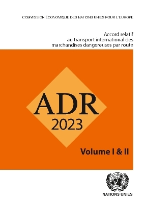 Accord relatif au transport international de marchandises dangereuses par la route (ADR) -  United Nations Economic Commission for Europe
