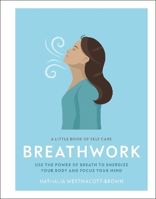 A Little Book of Self Care: Breathwork - Nathalia Westmacott-Brown