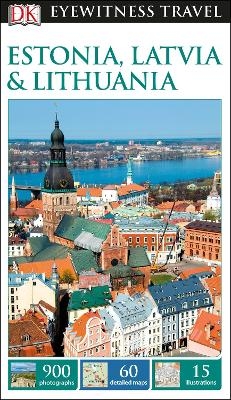 DK Eyewitness Estonia, Latvia and Lithuania -  DK Eyewitness
