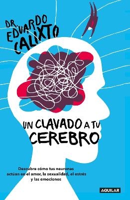 Un clavado a tu cerebro / Take a Dive Into Your Brain - Eduardo Calixto