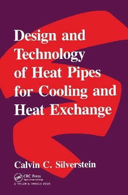 Design And Technology Of Heat Pipes For Cooling And Heat Exchange - Cal Silverstein