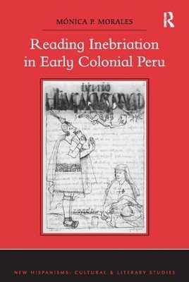 Reading Inebriation in Early Colonial Peru - Mónica P. Morales