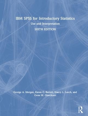 IBM SPSS for Introductory Statistics - George A. Morgan, Karen C. Barrett, Nancy L. Leech, Gene W. Gloeckner