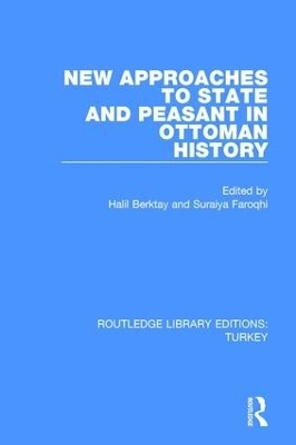 New Approaches to State and Peasant in Ottoman History - 