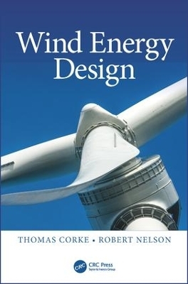 Wind Energy Design - Thomas Corke, Robert Nelson