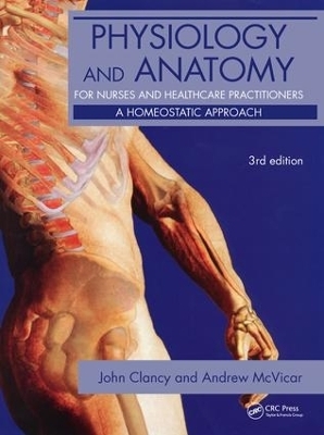 Physiology and Anatomy for Nurses and Healthcare Practitioners - John Clancy, Andrew McVicar
