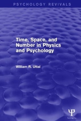 Time, Space, and Number in Physics and Psychology (Psychology Revivals) - William R. Uttal