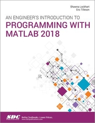An Engineer's Introduction to Programming with MATLAB 2018 - Shawna Lockhart, Eric Tilleson