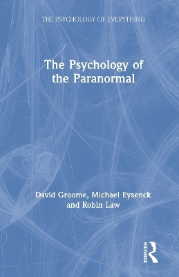 The Psychology of the Paranormal - David Groome, Michael Eysenck, Robin Law