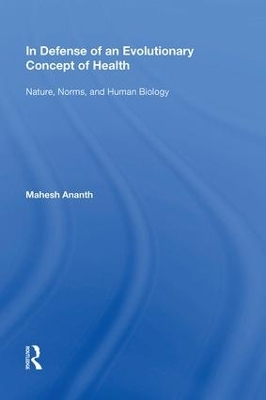 In Defense of an Evolutionary Concept of Health - Mahesh Ananth