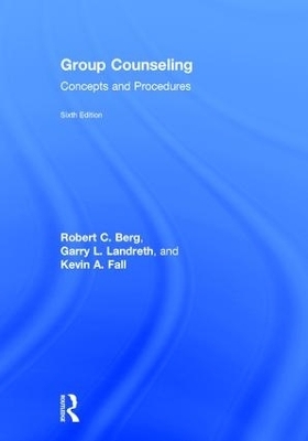 Group Counseling - Robert C. Berg, Garry L. Landreth, Kevin A. Fall