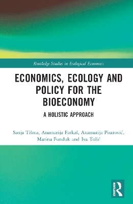 Economics, Ecology, and Policy for the Bioeconomy - Sanja Tišma, Anamarija Farkaš, Anamarija Pisarović, Marina Funduk, Iva Tolić