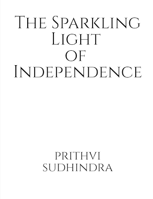 The Sparkling Light of Independence - Prithvi Sudhindra