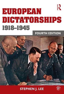 European Dictatorships 1918-1945 - Stephen J. Lee