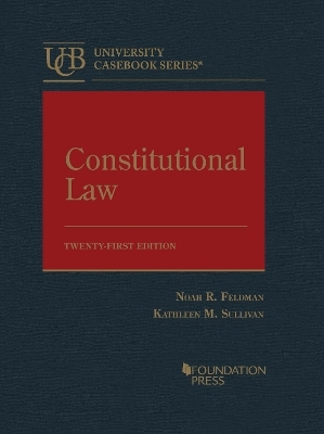 Constitutional Law - Noah R. Feldman, Kathleen M. Sullivan