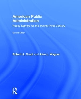 American Public Administration - Robert A. Cropf, John L. Wagner