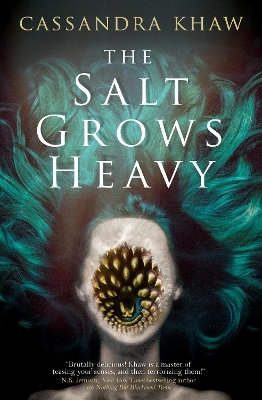 The Salt Grows Heavy - Cassandra Khaw