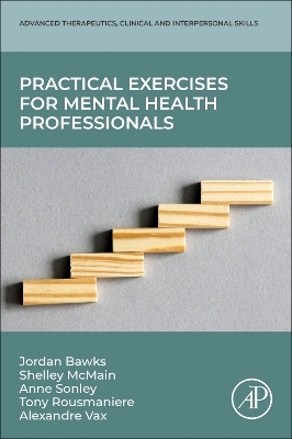 Practical Exercises for Mental Health Professionals - Jordan Bawks, Shelley McMain, Anne Sonley, Tony Rousmaniere, Alexandre Magalhaes Vaz
