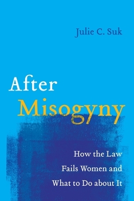 After Misogyny - Julie C. Suk