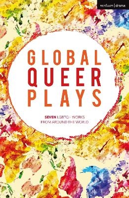Global Queer Plays - Danish Sheikh, Jeton Neziraj, he/they Raphaël Amahl Khouri, Jean-Luc Lagarce, Zhan Jie