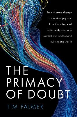 The Primacy of Doubt - Tim Palmer