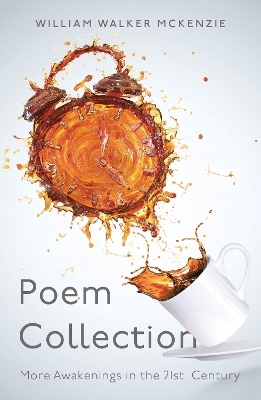 Poem Collection: More Awakenings in the 21st Century - William Walker McKenzie