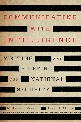 Communicating with Intelligence - M. Patrick Hendrix, James S. Major