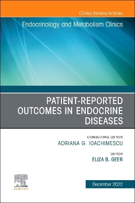 Patient-Reported Outcomes in Endocrine Diseases, An Issue of Endocrinology and Metabolism Clinics of North America - 