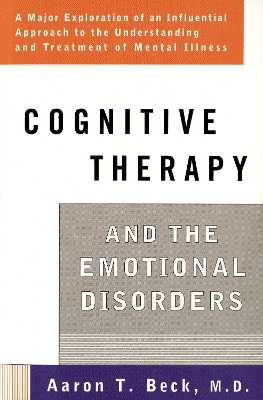 Cognitive Therapy and the Emotional Disorders - Aaron T. Beck