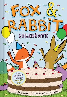 Fox & Rabbit Celebrate (Fox & Rabbit Book #3) - Beth Ferry
