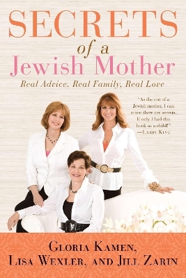 Secrets of a Jewish Mother - Jill Zarin, Lisa Wexler, Gloria Kamen