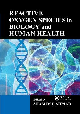 Reactive Oxygen Species in Biology and Human Health - 