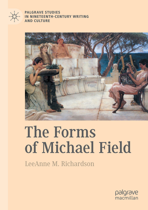 The Forms of Michael Field - LeeAnne M. Richardson