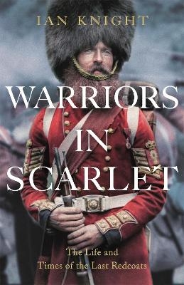 Warriors in Scarlet - Ian Knight